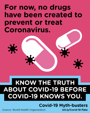For now, no drugs have been created to prevent or treat Coronavirus..